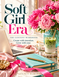 Soft Girl Era: The Content Workbook - The Soft Life Studio